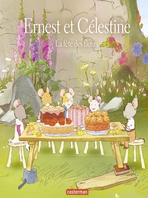 cover image of Ernest et Célestine. La fête des fleurs